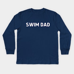 Swim Dad - Swimming Kids Long Sleeve T-Shirt